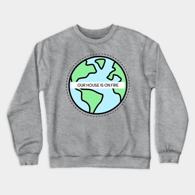 'Our House is On Fire' design featuring an illustration of earth Crewneck Sweatshirt by keeplooping